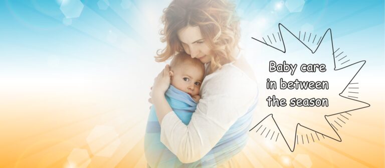 Read more about the article Baby Care in between the Seasons