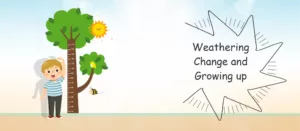 Read more about the article Weathering Change and Growing Up