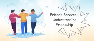 Read more about the article Friends Forever – Understanding Friendship